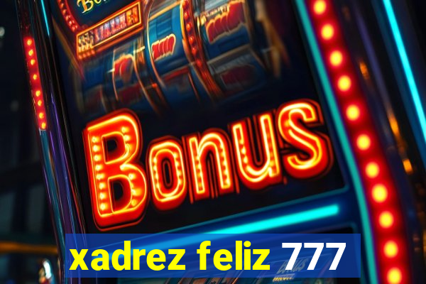 xadrez feliz 777